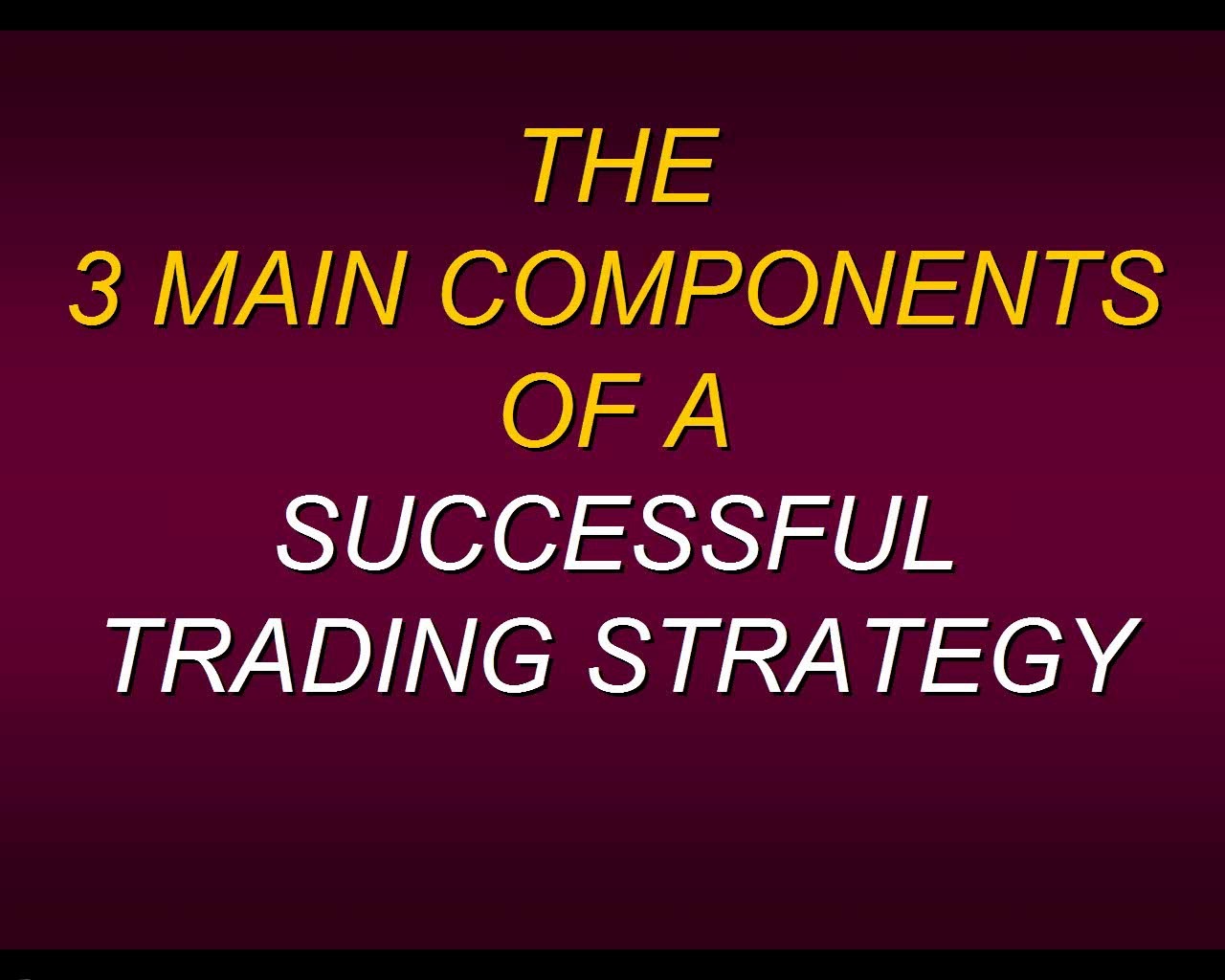 video-3-components-of-a-successful-trading-strategy